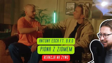 Antony Esca ft B R O PIONA Z ZIOMEM REAKCJA NA ŻYWO YouTube