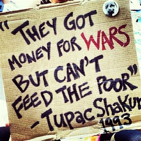 They Got Money For Wars But Can T Feed The Poor Tupac Cares