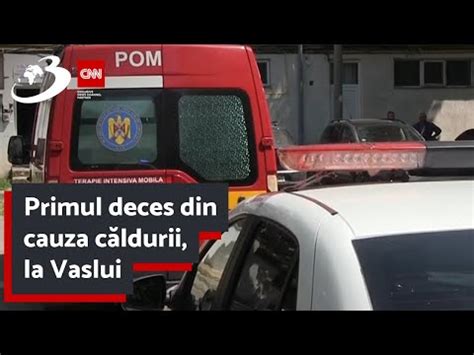 Primul deces din cauza căldurii la Vaslui Un bărbat a murit în timp