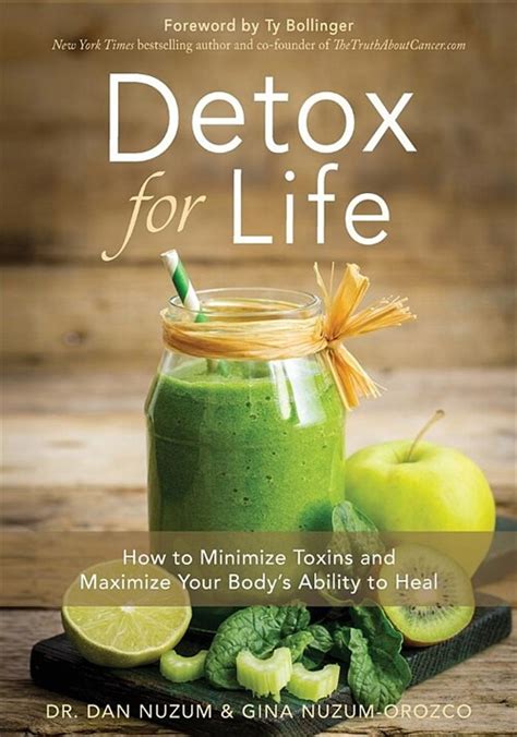 Detox For Life How To Minimize Toxins And Maximize Your Body S