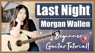 Last Night Morgan Wallen Beginner Guitar Tutorial Easy Lesson Chords