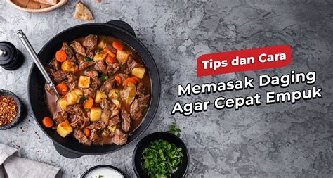 Cara Memasak Daging Agar Empuk Tanpa Panci Presto