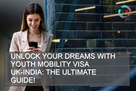 Unlock Your Dreams With Youth Mobility Visa UK India The Ultimate