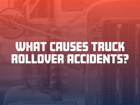 What Are Rollover Accidents And What Causes Them Fine Law Firm