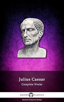 Delphi Complete Works Of Julius Caesar Illustrated Delphi Ancient