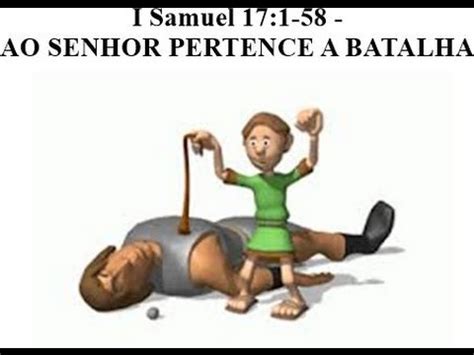 I Samuel 17 1 58 AO SENHOR PERTENCE A BATALHA YouTube