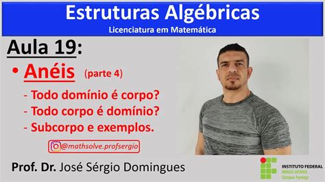 Estruturas Algébricas Aula 19 Anéis parte 4 Domínio é corpo Corpo