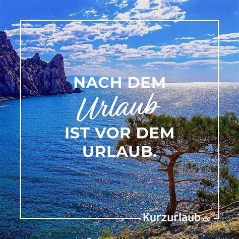 Nach Dem Urlaub Ist Vor Dem Urlaub Urlaub Kurzurlaub Zitate Reisen