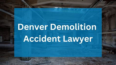 Denver Demolition Accident Lawyer Front Range Injury Attorneys