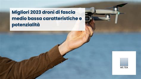 Ecco Selezionati Migliori Droni Di Fascia Medio Bassa 2024