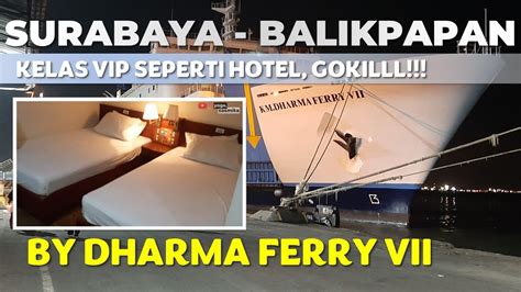 SURABAYA BALIKPAPAN NAIK KAPAL KM DHARMA FERRY VII REVIEW KELAS VIP