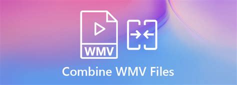 3 Easy Tricks To Seamlessly Merge Wmv Files Into One