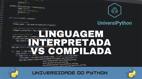 PYTHON é uma Linguagem INTERPRETADA ou COMPILADA YouTube