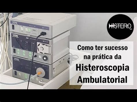 Como Ter Sucesso Na Pr Tica Da Histeroscopia Ambulatorial Youtube