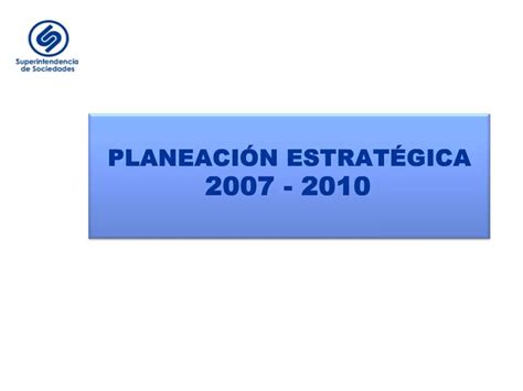 Ppt Planeaci N Estrat Gica 2007 2010 Powerpoint Presentation Free Download Id950730