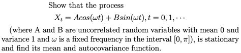 Solved Show That The Process X Acos Wt Bsin Wt T