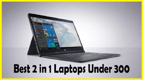 The Best 2 In 1 Laptops Under 300 In 2020 Techatronnet