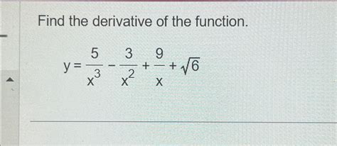 Solved Find The Derivative Of The Function Y 5x3 3x2 9x 62