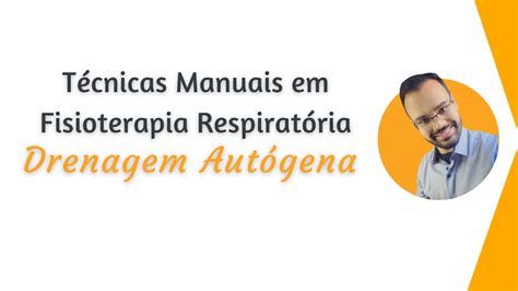 Manobras De Reexpansão Pulmonar Drenagem Autógena Youtube