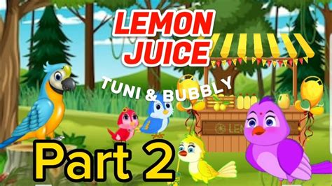 Lemon Juice By Tuni Bublly Part 2 Chidiya Wala Cartoon Bird Stories