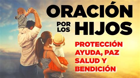 Oracion Por Los Hijos Para Proteccion Ayuda Paz Salud Y BendiciÓn Youtube