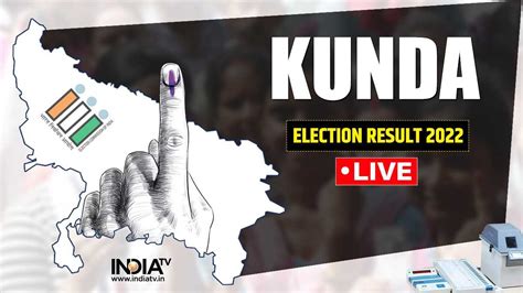 Kunda Election Result 2022 LIVE Raghuraj Pratap Singh Aka Raja Bhaiya