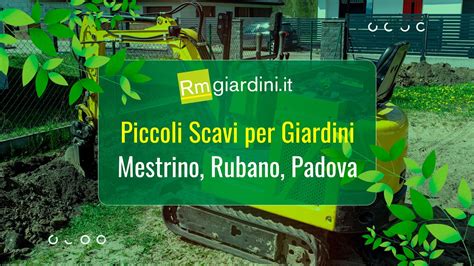 Piccoli Scavi Per Giardini Mestrino Rubano Padova Youtube