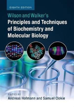 Wilson And Walkers Principles And Techniques Of Biochemistry And