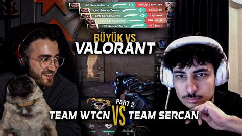 TEAM WTCN VS TEAM SERCAN Valorant 14 PART 2 ÇiğdemT Ebonivon Ayberk