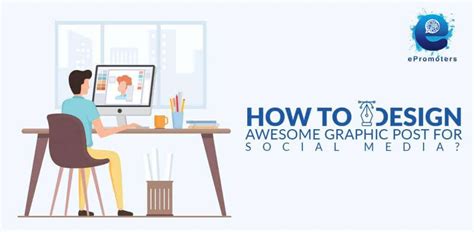 How To Design Awesome Graphic Post For Social Media Epromoters