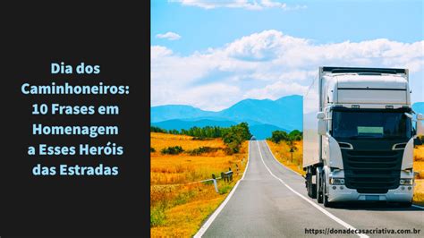 Mensagem Para Os Caminhoneiros - Dia dos Caminhoneiros: 10 Frases em Homenagem a Esses Heróis das ...