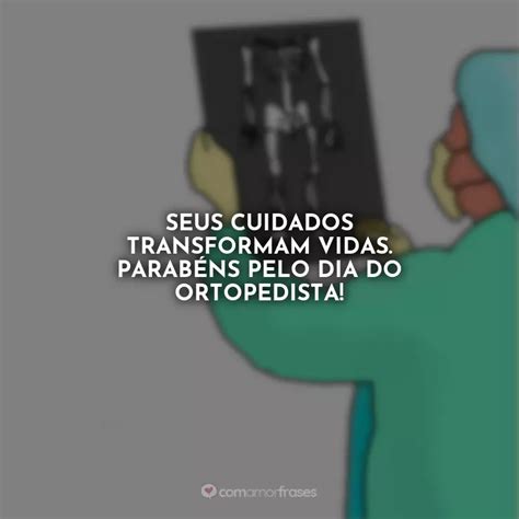 Frases Do Dia Do Ortopedista Amor Frases