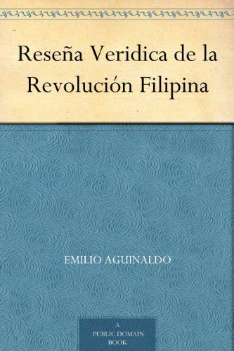 Reseña Veridica de la Revolución Filipina by Emilio Aguinaldo Goodreads