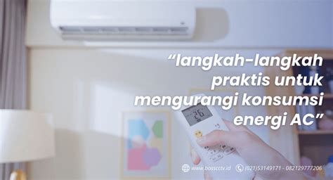 Mengurangi Konsumsi Energi AC Langkah Langkah Praktis