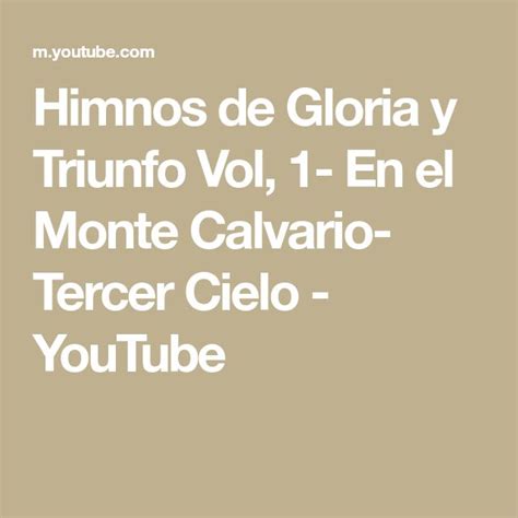 Himnos De Gloria Y Triunfo Vol En El Monte Calvario Tercer Cielo