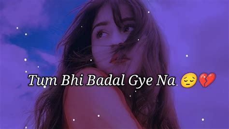 Tum Bhi Badal Gye Na😔💔 Sad Status😭 Sad Shayari Status Sad Girl