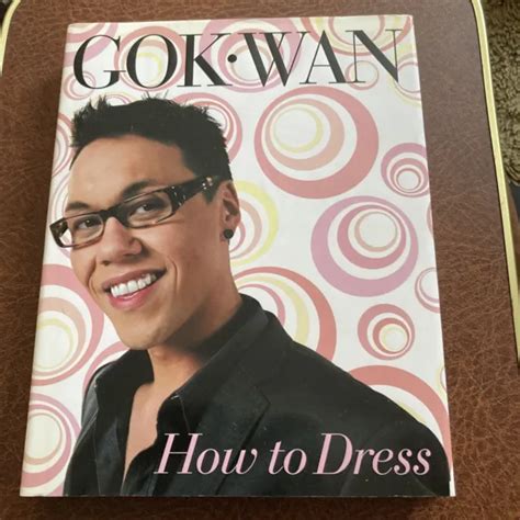 How To Dress Your Complete Style Guide For Every Occasion By Gok Wan