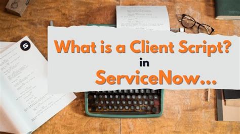 What Is A Script Action In Servicenow Servicenow Script Action