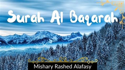 Surah Al Baqarah Mishary Rashid Alafasy Relaxing Recitation Youtube