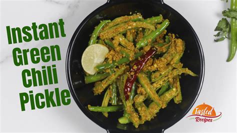 Instant Green Chili Pickle - Mirchi Achar Recipe - Tasted Recipes