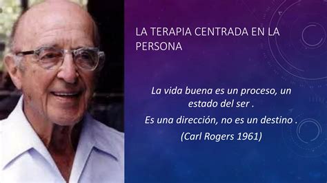 6 2 Terapia Centrada En La Persona Carl Rogers PPT