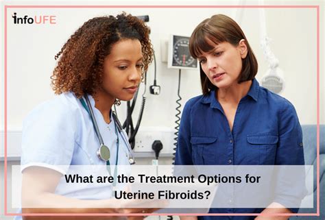 What are the Treatment Options for Uterine Fibroids?