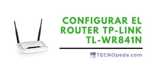 Aprende A Instalar Y Configurar El Router Tp Link Tl Wr N