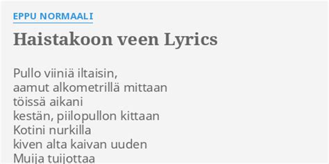 Haistakoon Veen Lyrics By Eppu Normaali Pullo Viiniä Iltaisin Aamut