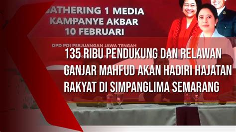 135 Ribu Pendukung Dan Relawan Ganjar Mahfud Akan Hadiri Hajatan Rakyat