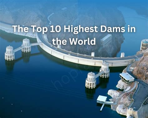 The Top 10 Highest Dams In The World Hopfar