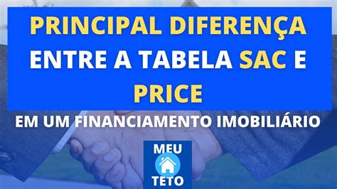 PRINCIPAL DIFERENÇA ENTRE A TABELA SAC E PRICE EM UM FINANCIAMENTO I