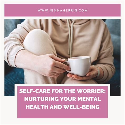 Self Care For The Worrier Nurturing Your Mental Health And Well Being