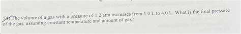 Solved The volume of a gas with a pressure of 1.2atm | Chegg.com