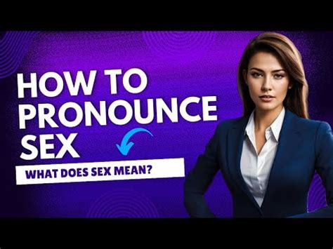 How To Pronounce Sex How To Say Sex Sex Meaning English Pronunciation